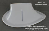 Cessna 210 Wing Strut Fairing (1960 thru 1965) (Upper Right) 34 - 01 - 05RWS - 80A. 1227002 - 4 - Texas Aeroplastics